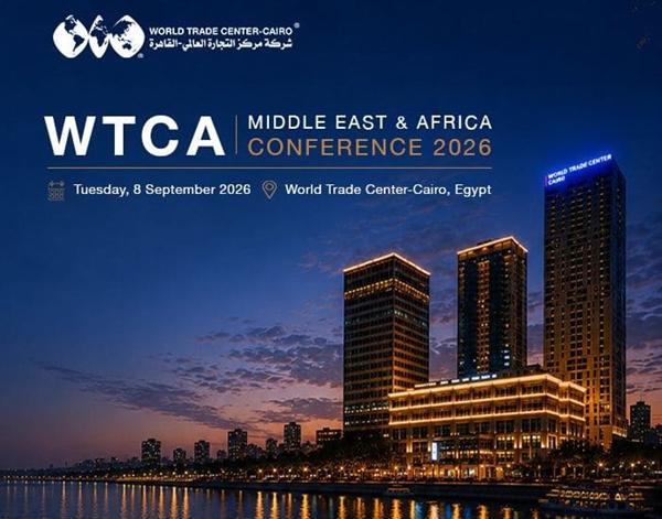 القاهرة تستضيف مؤتمر مؤسسة مراكز التجارة العالمية لمنطقة الشرق الأوسط وأفريقيا 2026